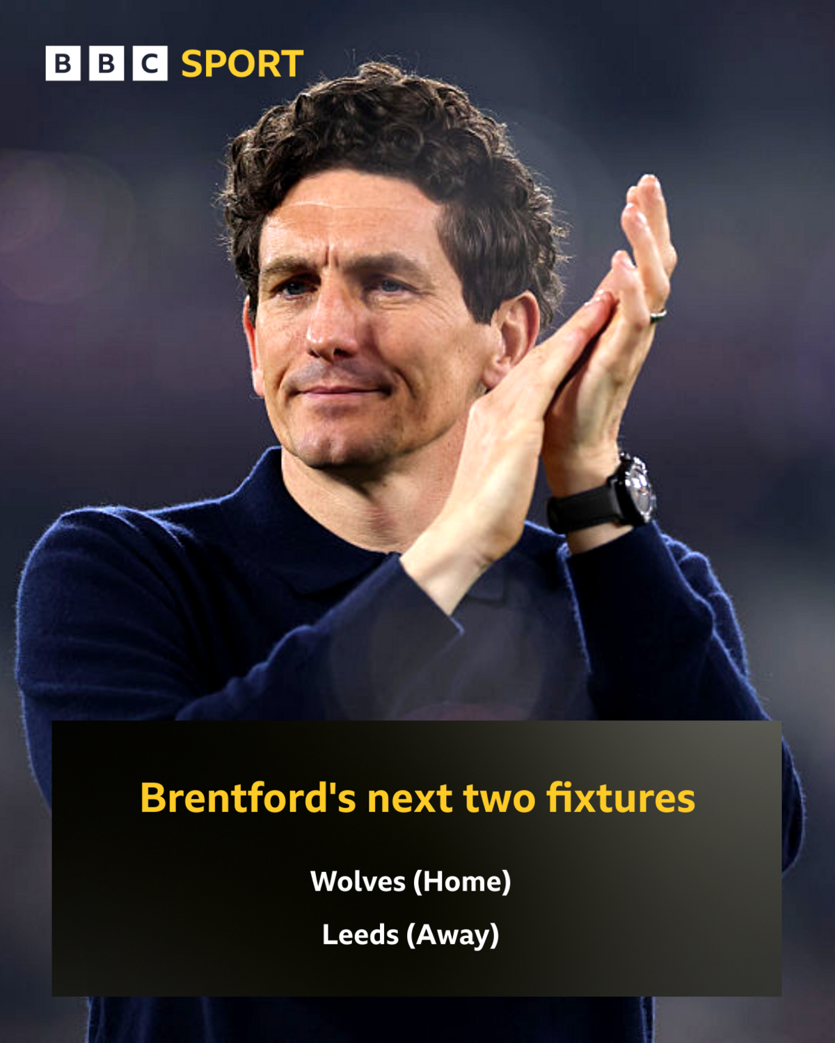 Brentford boss Keith Andrews applauds, with caption showing Brentford's next two Premier League fixtures: Wolves at home and Leeds away